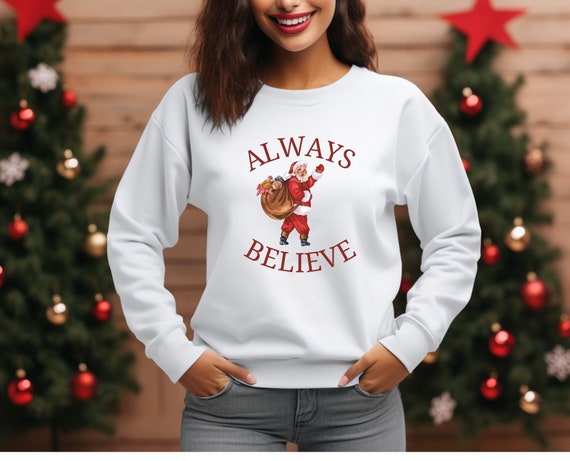 Vintage Santa 'Always Believe' Sweatshirt - Christmas Holiday Unisex Pullover, Festive Xmas Sweater, Classic Winter Apparel, Retro Father