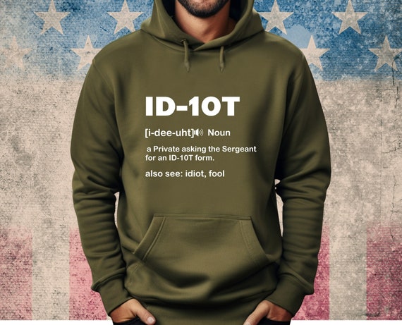 ID-10T Definition Hoodie, Military Shirt, Funny Military Sweatshirt, Gift for Military, Military Apparel, Veteran Shirt