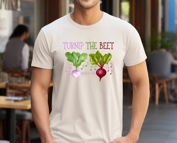 Turnip the Beet Shirt, Farm Fresh Tee, Veggie Shirt, Farmer Humor, Gardening Tee, Vegetable Tshirt, Foodie Shirt, Farming T-shirt, Vegan Tee