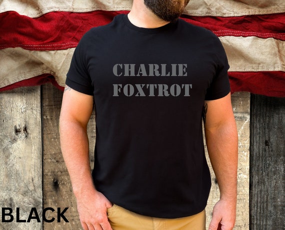 Charlie Foxtrot Military T-Shirt,  Military Shirt, Armed Forces, Military Apparel, Army Tshirt