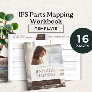 May include: The IFS Parts Mapping Workbook template is a 16-page guide featuring a cover with a person looking out a window and the text IFS Parts Mapping A Guide to Mapping Your Mind with Compassion, alongside interior pages with journaling prompts.