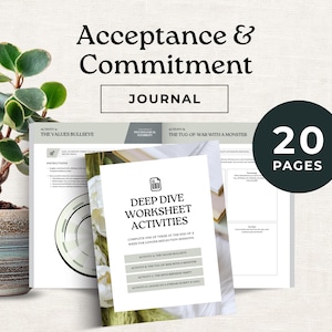 May include: A journal with the title "Acceptance & Commitment" and the word "Journal" in a rectangle. The journal includes "Deep Dive Worksheet Activities" with 20 pages. The journal also includes activities such as "The Values Bullseye".