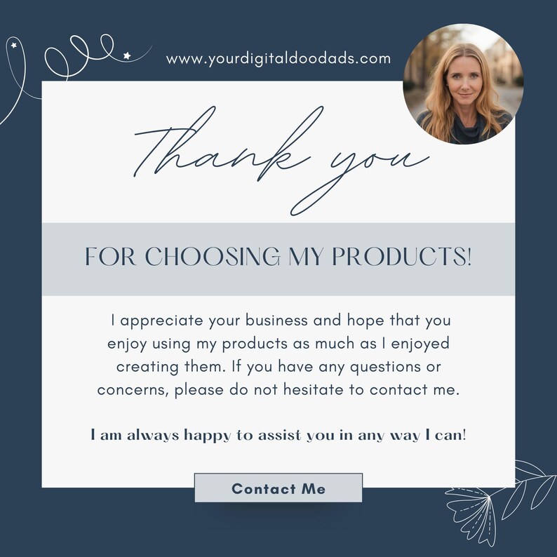 May include: A navy blue graphic with the text "Thank you" and "FOR CHOOSING MY PRODUCTS!". The image includes a photo of a woman and the website address www.yourdigitaldoodads.com. The text also says "Contact Me".