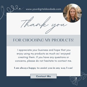 May include: A navy blue graphic with the text "Thank you" and "FOR CHOOSING MY PRODUCTS!". The image includes a photo of a woman and the website address www.yourdigitaldoodads.com. The text also says "Contact Me".