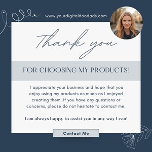 May include: A navy blue graphic with the text "Thank you" and "FOR CHOOSING MY PRODUCTS!". The image includes a photo of a woman and the website address www.yourdigitaldoodads.com. The text also says "Contact Me".