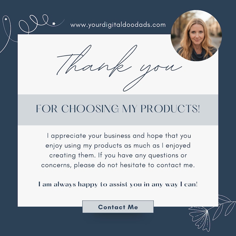 May include: A navy blue graphic with the text "Thank you" and "FOR CHOOSING MY PRODUCTS!". The image includes a photo of a woman and the website address www.yourdigitaldoodads.com. The text also says "Contact Me".