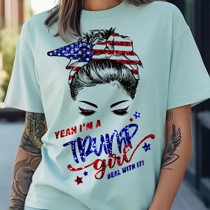 Messy Bun I&#39;m a Trump Girl Get Over It Shirt|Graphic Tshirt|Trump T-shirt|Bleached Woman Shirt|Trump Girl Shirt|Red White Blue