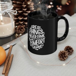 Great Things Never Come From Comfort Zones Funny Mugs, Gifts Mug, Birthday Gifts, Funny Coffee Mug, Gift For Friends and Family, Funny Mugs