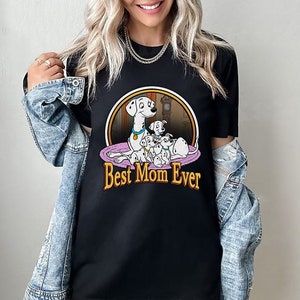 Disney 101 Dalmatians Best Mom Ever T-shirt, Funny 101 Dalmatians Shirt, WDW Magic Kingdom Disneyland Trip Family Vacation