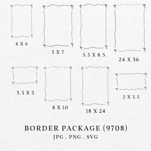 May include: A set of 10 hand-drawn border frames in black ink. The frames are in various sizes, including 4 x 6 inches, 5 x 7 inches, 5.5 x 8.5 inches, 24 x 36 inches, 3.5 x 5 inches, 8 x 10 inches, 18 x 24 inches, and 2 x 3.5 inches. The frames are labelled with their dimensions. The text "BORDER PACKAGE (9708) JPG.PNG.SVG" is at the bottom of the image.