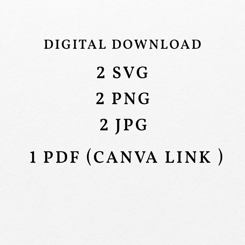 May include: Digital download listing for a design, including 2 SVG files, 2 PNG files, 2 JPG files, and 1 PDF file with a Canva link.