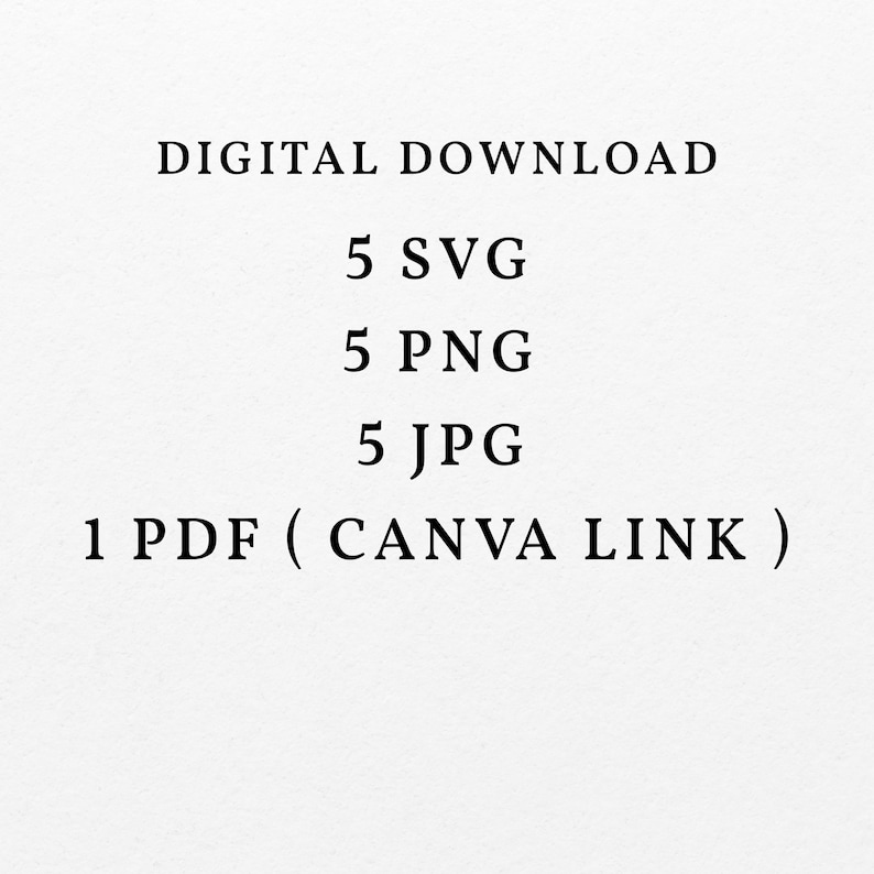 May include: Digital download listing for 5 SVG, 5 PNG, 5 JPG files and 1 PDF (Canva link).