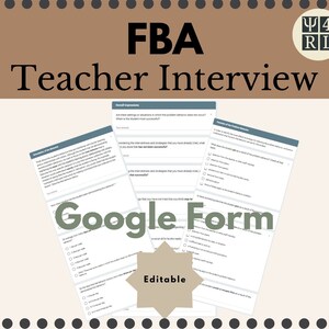 May include: A Google Form template for a Functional Behavior Assessment (FBA) Teacher Interview. The form is editable and includes questions about the student's behavior, the setting, and interventions that have been tried.