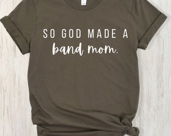 So God Made A Band Mom short sleeve tee; Band Mom; Music Mom; Band; Music shirt; Band shirt; Cute Mom shirt; Bella Canvas; Marching Band