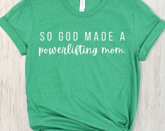 So God Made A Powerlifting Mom short-sleeve shirt; Powerlifting Mom; Sports Mom; Cute Mom Shirt; Comfy Mom Shirt; Weight Lifting Mom