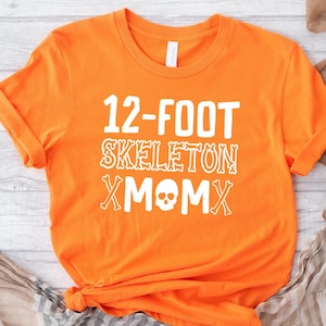12 Foot Skeleton Mom T-Shirt, Halloween, Spooky tee, Proud Mom, Skeleton Love, Fall clothing