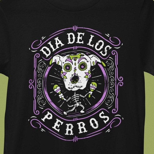 Dia de los Perros, Day of the Dogs Shirt, Dia de los Muertos, Day of the Dead, Mexican Festival