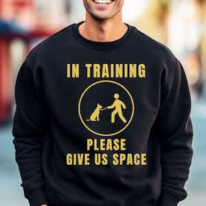 Dog Training Shirt, Give Us Space Sweatshirt, Training Aid for Dog Owners & Volunteers, Gift for Dog Trainers, Dog Parents and Dog Walkers