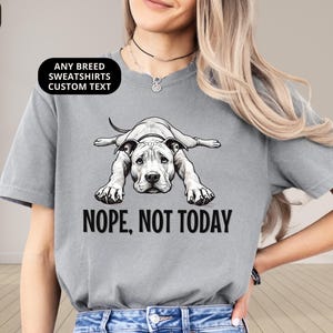 Funny Pit Bull Shirts Nope Not Today Trendy Comfort Colors T-shirt or Sweatshirt Cute Dog Tee Gift for Pittie Lover Benefits Rescue