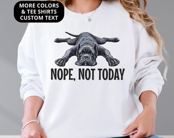 Cane Corso Sweatshirt Nope Not Today Shirt Cute Dog Shirt for Women Adults Kids