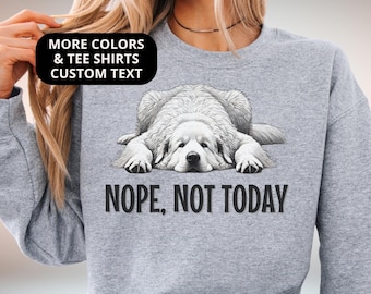 Great Pyrenees Shirt Nope Not Today Comfort Colors T-shirt or Crewneck Sweatshirt or Womens Style Tee