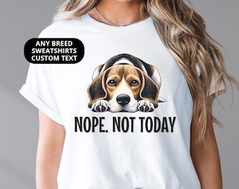 Beagle Shirt Nope Not Today T-shirt Funny Dog Sweatshirt or Womens Tee