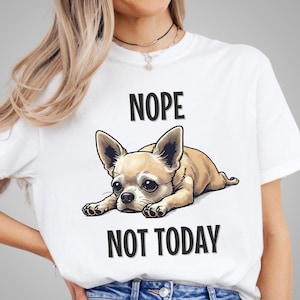 面白いチワワシャツ「Nope Not Today」プレミアムコンフォートカラーTシャツ。チワワ好きの怠け犬へのギフト。愛犬ママへのかわいいギフト。レスキューのメリット。