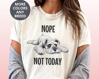 Funny Schnauzer Shirt Nope Not Today Premium Comfort Colors T-shirt Gift for Schnauzer Lover Lazy Dog Cute Gift for Dog Mom Benefits Rescue