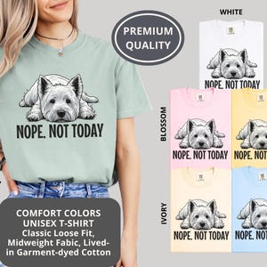 West Highland White Terrier Shirt Nope Not Today Premium Comfort Colors T-shirt Gift for Westie Lover Lazy Dog Tee Gift for Dog Mom image 3