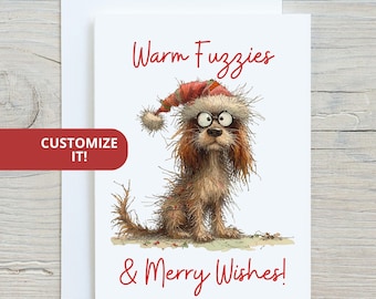 May include: A white greeting card with a whimsical illustration of a dog wearing a Santa hat and glasses. The card reads "Warm Fuzzies & Merry Wishes!" in red script. A red button on the left says "Customize It!"