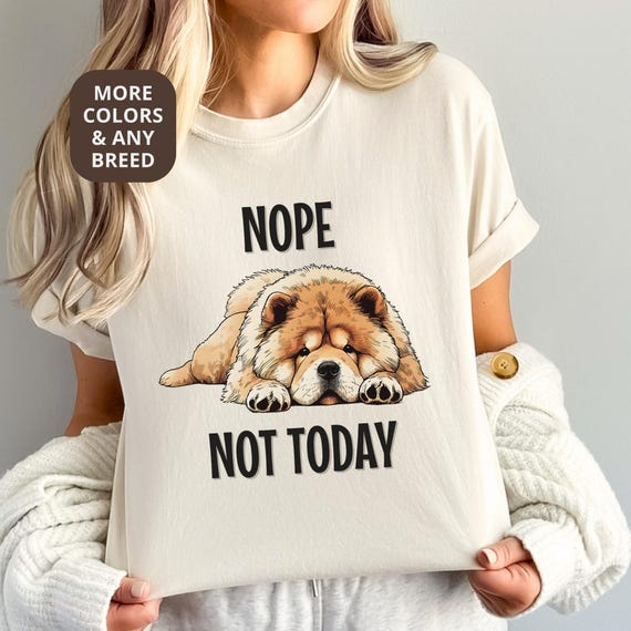 Funny Chow Chow Shirt Nope Not Today Premium Comfort Colors T