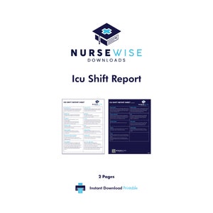 May include: A printable ICU shift report sheet with two pages. The report sheet is blue and white with the text "ICU Shift Report Sheet" and the logo "NURSEWISE" in blue and white.