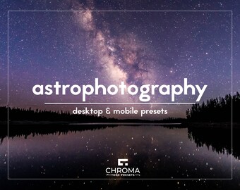 May include: A night sky with the Milky Way galaxy visible above a still lake. The text "astrophotography" is written in white letters above the text "desktop & mobile presets". The text "CHROMA - TONE PRESETS" is written in white letters at the bottom of the image.