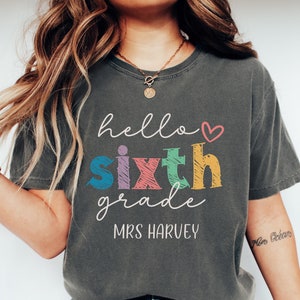 Personalized Sixth Grade Teacher Shirt, First Day of 6th Grade, First Day of School, Matching Teacher Team Sixth Grade Team Comfort Colors®