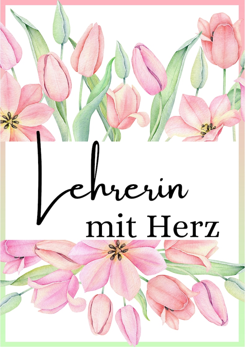 K&ouml;nnte beinhalten: Ein rechteckiger Druck mit Aquarellillustrationen von hellrosa Tulpen und gr&uuml;nen Stielen an den oberen und unteren R&auml;ndern. In der Mitte befindet sich der schwarze Schriftzug "Lehrerin mit Herz" in einer Kombination aus Schreib- und Serifenschrift.
