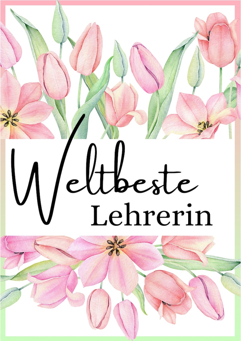K&ouml;nnte beinhalten: Ein rechteckiger Druck mit Aquarellillustrationen von rosa Tulpen und gr&uuml;nen Stielen an den oberen und unteren R&auml;ndern. In der Mitte befindet sich der schwarze Schriftzug "Weltbeste Lehrerin" in einer Kombination aus Schreib- und Serifenschrift.