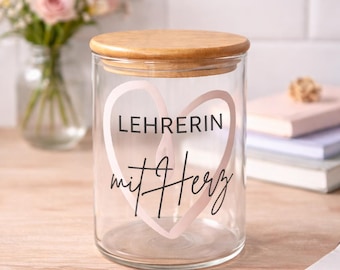 Geschenk für Lehrerin, Vorratsglas mit Spruch "Lehrerin mit Herz" – Bonbonglas als Dankeschön zum Abschied - handveredelt