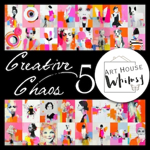 May include: A colourful collage of abstract art panels in pink, orange, and blue. The text "Creative Chaos 5" is displayed in cursive, with a circular logo reading "Art House Whimsy". The artwork features portraits and geometric shapes.