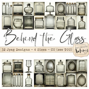 May include: A collage of various glass jars, bottles, and display cases. The image includes a variety of shapes and sizes, some with lids or stoppers. The text "Behind the Glass" is displayed in a cursive font, along with the text "32 Jpeg Designs - 4 Sizes - CU (see TOU)" and the "Art House Whimsy" logo.