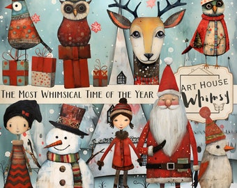 May include: A whimsical winter scene with a snowman, a reindeer, a girl on ice skates, Santa Claus, and various birds and owls. The text "The Most Whimsical Time of the Year" is displayed on a banner. The image is titled "Art House Whimsy".