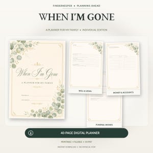 May include: A 40-page digital planner titled When I'm Gone: A Planner for My Family, featuring a cream background with green eucalyptus leaf illustrations. Includes sections for Will & Legal, Money & Accounts, and Funeral Wishes in A4 PDF format.