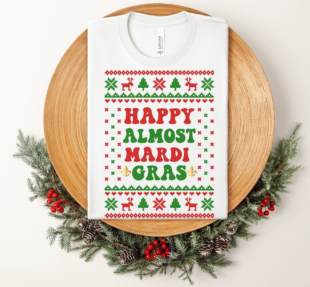 happy almost mardi gras shirt