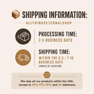 Puede incluir: Gr&aacute;fico beige con el texto "SHIPPING INFORMATION:" y "ALLTHINGSETERNALSHOP". Tambi&eacute;n incluye "PROCESSING TIME: 2-5 BUSINESS DAYS" y "SHIPPING TIME: WITHIN THE U.S.: 7-10 BUSINESS DAYS".