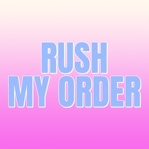 May include: A light blue graphic with the text "Rush My Order" on a pink and white gradient background.