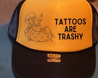 Women's Trucker Hats with DTF transfer on an Otto brand hat...Tattoos are Trashy