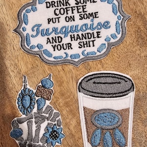 Pour some coffee, put on some turquoise and handle your shit iron-on embroidered patches.
