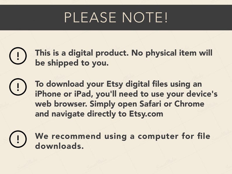 May include: A cream-colored graphic with the text "PLEASE NOTE!" in a dark gray banner. The text below explains that this is a digital product, and no physical item will be shipped. It also provides instructions for downloading files on an iPhone or iPad.