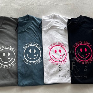 Every smile has a story T-shirt