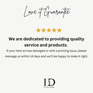May include: A white informational graphic featuring the text Love It Guarantee above five gold stars. Below this, the text reads We are dedicated to providing quality service and products. If your item arrives damaged or with a printing issue, please message us within 14 days and we&rsquo;ll be happy to make it right. The LD Creative Gifts logo is at the bottom.