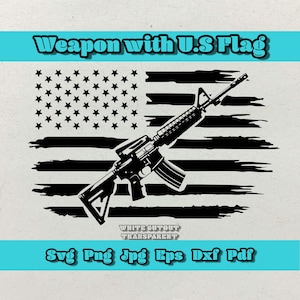 May include: Black and white silhouette of a rifle with a distressed American flag background. The text "Weapon with U.S. Flag" is at the top of the image. The text "White Cutout Transparent" is below the rifle. The text "Svg Png Jpg Eps Dxf Pdf" is at the bottom of the image.